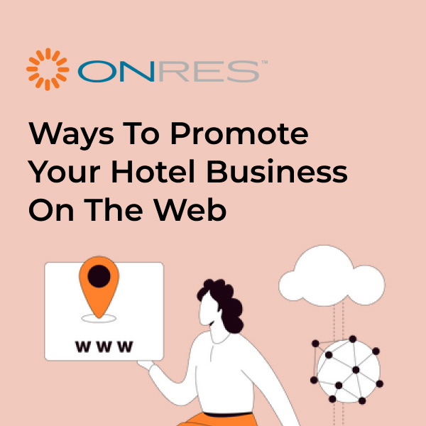 12 Killer Strategies to Promote Your Hotel Business on The Web - OnRes